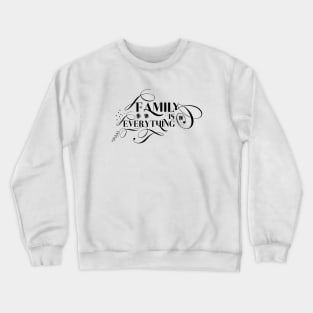 family is everything Crewneck Sweatshirt